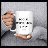 Tasse ''SOCIAL WITH DOGS ONLY'' 15 oz BIOWILD