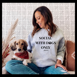 Crewneck ''SOCIAL WITH DOGS ONLY''  BIOWILD